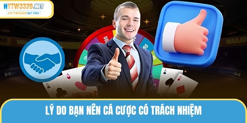Lý do hội viên nên cá cược có trách nhiệm