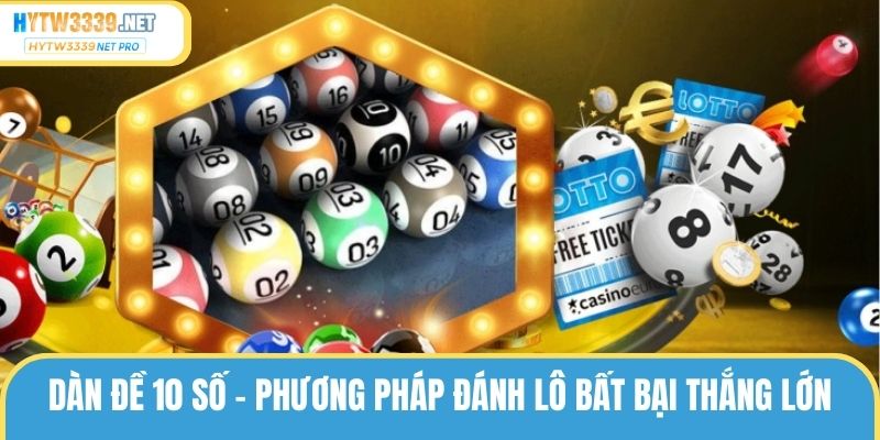 Dàn Đề 10 Số – Phương Pháp Đánh Lô Bất Bại Thắng Lớn