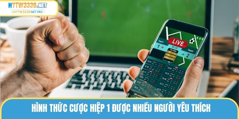 Hình thức cược hiệp 1 được nhiều người yêu thích