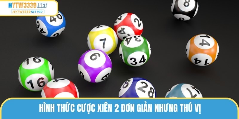 Hình thức cược xiên 2 đơn giản nhưng thú vị