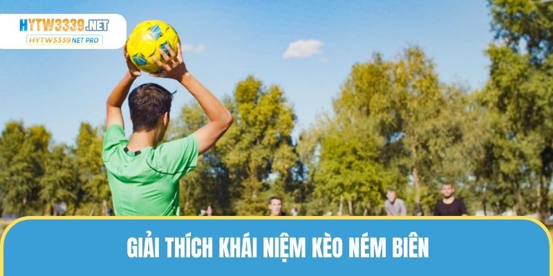 Giới thiệu sơ lược về hình thức kèo ném biên được khách yêu thích