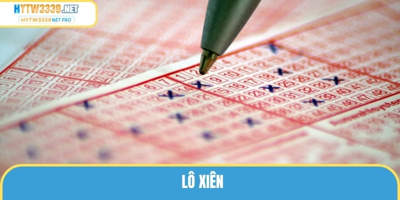 Lô Xiên Và Thông Tin Cần Nhớ Để Đạt Hiệu Quả Cao