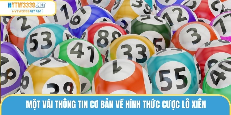 Một vài thông tin cơ bản về hình thức cược lô xiên