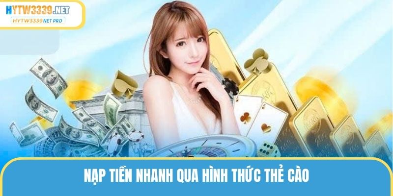 Nạp tiền nhanh qua hình thức thẻ cào