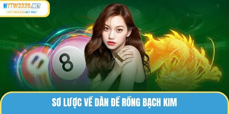 Sơ lược về dàn đề rồng bạch kim