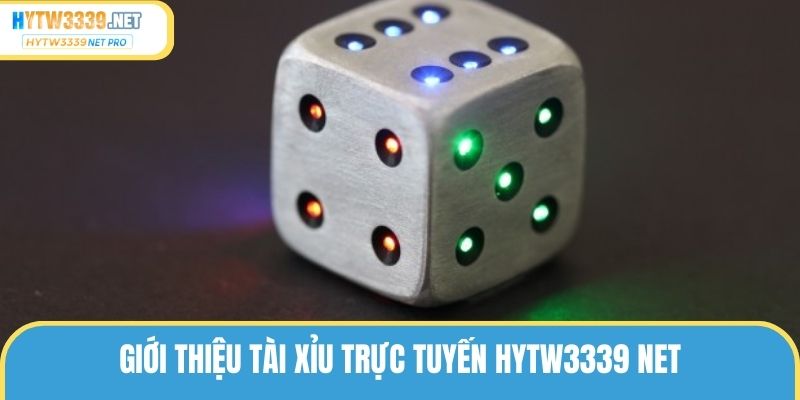 Giới thiệu Tài xỉu trực tuyến hytw3339 net