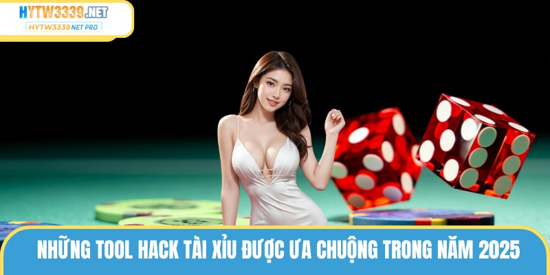 Những tool hack tài xỉu được ưa chuộng trong năm 2025