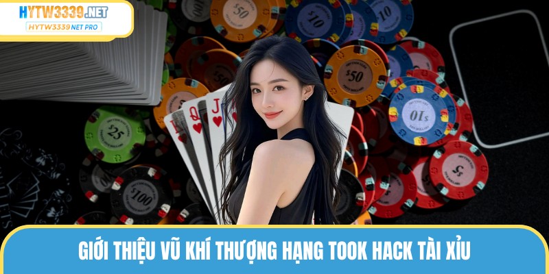 Giới thiệu vũ khí thượng hạng took hack tài xỉu