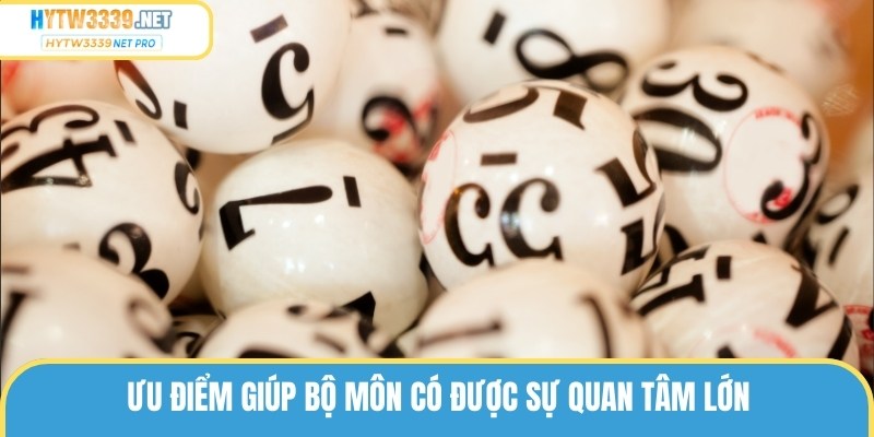 Ưu điểm giúp bộ môn có được sự quan tâm lớn