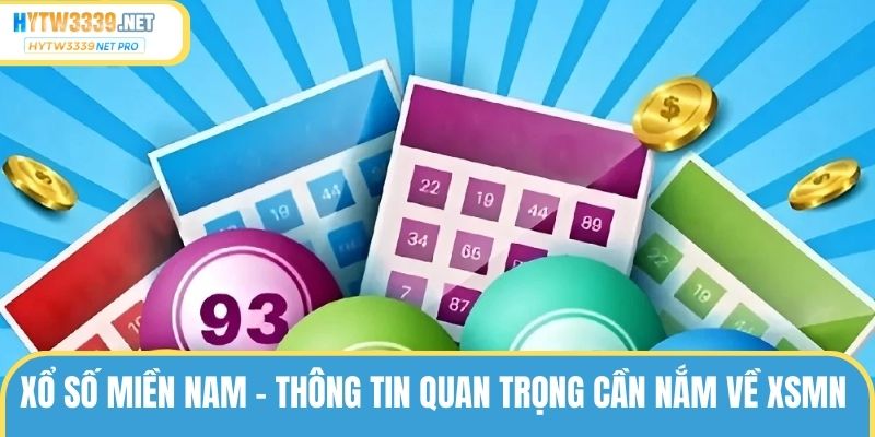 Xổ Số Miền Nam – Thông Tin Quan Trọng Cần Nắm Về XSMN