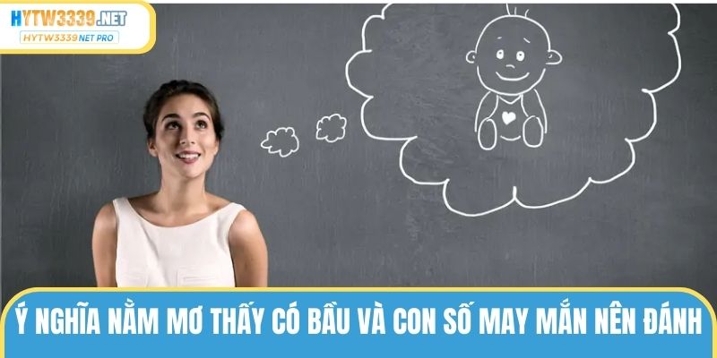Giải Mã Nằm Mơ Thấy Có Bầu Và Gợi Ý Con Số May Mắn